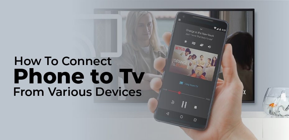 How To Connect Phone to Tv – From Various Devices