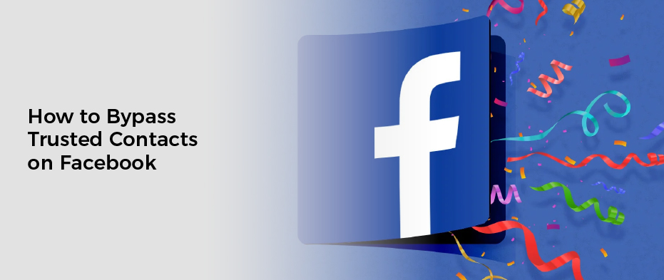 How to Bypass Trusted Contacts on Facebook